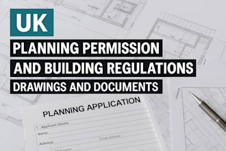 prepare UK planning permission and uk building regulations drawings and document