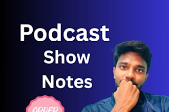 write detailed and engaging podcast show notes for your episodes