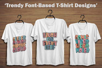 create trendy font based t shirt designs