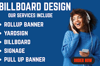 design billboard, rollup banner, signage, yardsigns, and signboards