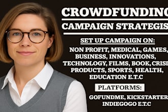 be your crowdfunding campaign manager on kickstarter indiegogo and gofundme