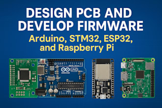 design pcb and develop firmware for arduino, stm32, esp32, and raspberry pi