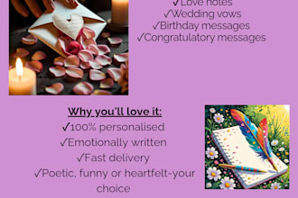 write you sweet love notes, birthday notes and wedding vows