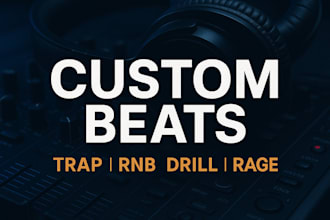 produce a custom beat in trap, rnb, drill, rage or melodic rap