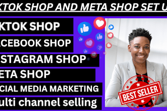 set up tiktop shop and optimize tiktok shop instagram shop and facabook shop