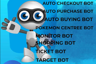 develop auto checkout  bot, pokemon center bot, shopping bot