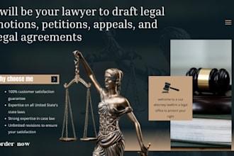 be your lawyer to draft legal motions, petitions, appeals, and legal agreements