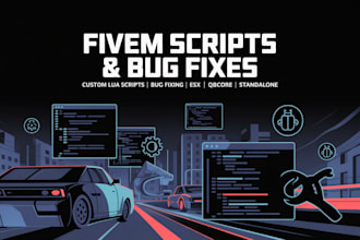 create, fix, edit custom fivem scripts for custom fivem server
