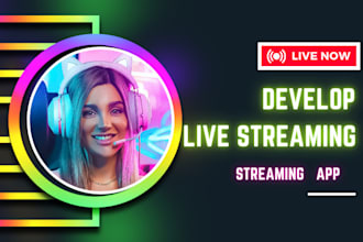 build video streaming app social media app tiktok app chat app streaming app