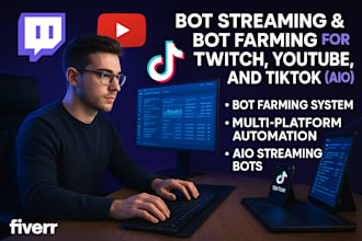 develop bot streaming, bot farming for twitch, youtube, aio tiktok streaming bot
