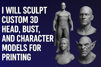 sculpt custom 3d head model, bust, and character models for printing