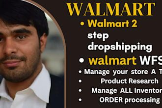 do walmart 2 step dropshipping and wfs  management VA