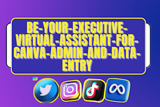 be your executive virtual assistant for canva, admin, and data entry