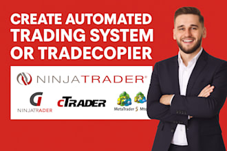create automated trading system or tradecopier on ninjatrader, ctrader, mt5, mt4