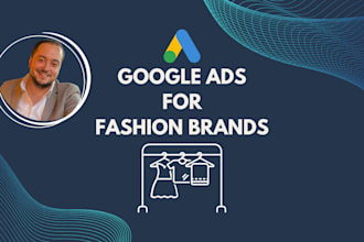 set up and manage google ads PPC campaigns for fashion brands