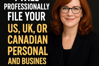 professionally file your US, UK or canadian personal or business taxes
