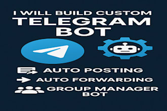 build custom telegram bot,auto posting,auto forwarding, massdm,group manager bot