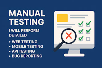 perform detailed manual testing for your web or mobile application