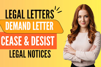 be your lawyer to draft demand letters, legal notices, cease and desist letter