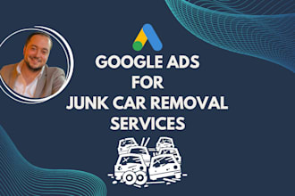 set up and manage google ads PPC campaigns for junk car removal