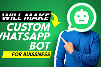create a custom whatsapp chatbot for your business