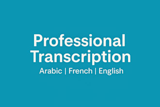 transcribe your audio or video to text in arabic, french or english