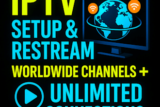 setup iptv restream, drm, channels, playlist, live tv and vod for lifetime acess
