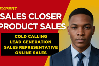be your sales closer, b2b product sales representative, cold calling sales lead