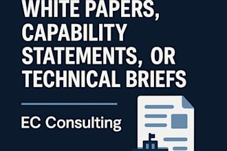 write strategic white papers, capability statements, or technical briefs