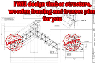 design timber structure, wooden framing and trusses plan for you
