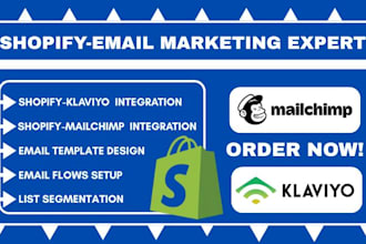 set up email marketing campaign, flows, integrate shopify on klaviyo, mailchimp