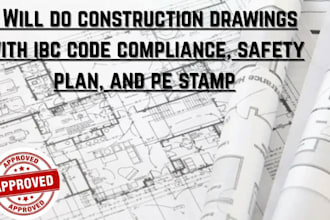 do construction drawings with ibc code compliance, safety plan, and pe stamp