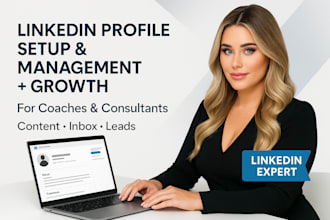 optimize, manage, and grow your linkedin profile for coaches and consultant