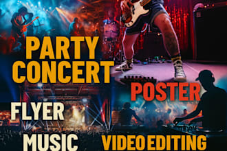design concert and party flyers music posters and edit promo videos