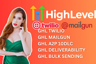 setup ghl twilio mailgun a2p 10dlc email deliverability gohighlevel bulk email