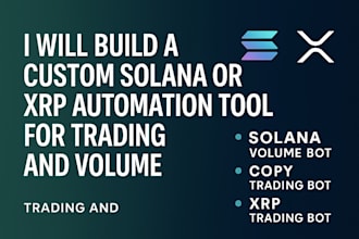build a custom solana or xrp automation tool for trading and volume bot