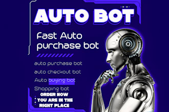 develop fast auto purchase bot, auto checkout bot, auto buying bot, shopping bot