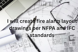 create fire alarm layout drawings per nfpa and ifc standards