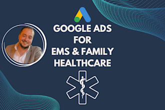 set up and manage google ads PPC campaigns for ems and family healthcare