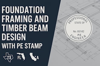 foundation,framing,timber,beam, pe stamp, california, florida, texas, engineer