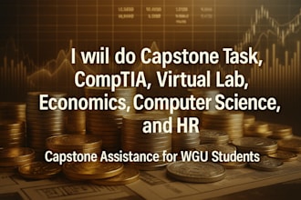 assist with wgu capstone, comptia labs, virtual labs, economics and HR