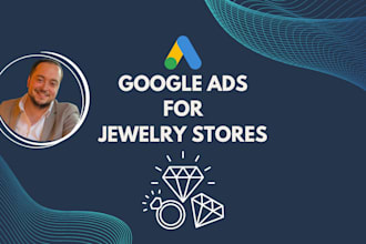 setup and manage google ads PPC campaigns for jewelry stores