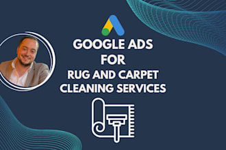 setup and manage google ads PPC campaigns for rug cleaners