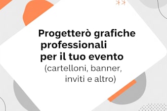 creo grafiche per il tuo evento cartelloni, banner, inviti