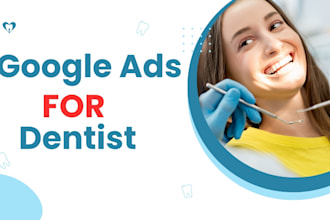 create a high converting google ads campaign for dentists