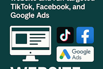 design a stunning website and run targeted tiktok, facebook, and google a