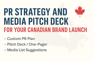 create a powerful PR strategy and media pitch deck for your canadian launch