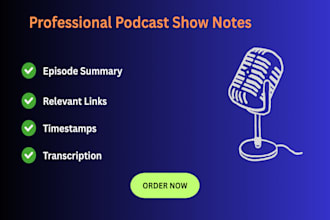 write professional podcast show notes with summary