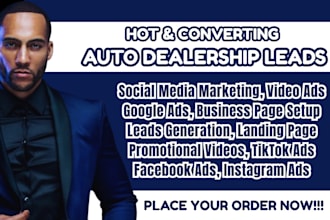 auto dealership leads car dealership facebook ads auto dealership google ads