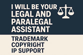 be your legal and paralegal assistant for trademark copyright and IP support
